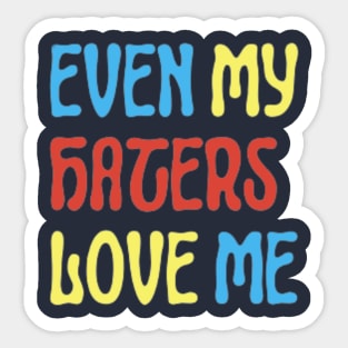 Even My Hater Love Me Sticker